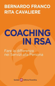 Title: Coaching in RSA: Fare la differenza nei Servizi alla Persona, Author: Bernardo Franco