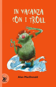 Title: In vacanza con i Troll, Author: Alan MacDonald
