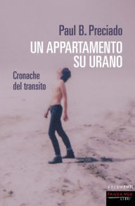 Title: Un appartamento su Urano, Author: Paul B. Preciado