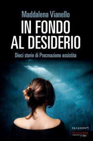 Title: In fondo al desiderio, Author: Maddalena Vianello