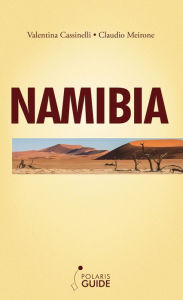 Title: Namibia: alla scoperta di una terra selvaggia e senza tempo, Author: Valentina Cassinelli