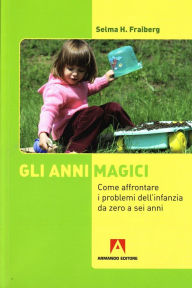 Title: Gli anni magici, Author: Selma H. Fraiberg