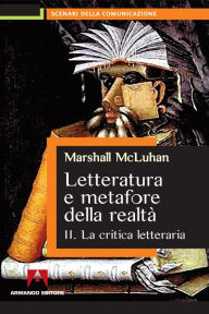 Title: Letteratura e metafore della realtà. Vol. 2: La critica letteraria., Author: Marshall McLuhan