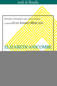 Title: Elizabeth Anscombe e il rinnovamento della psicologia morale, Author: Juan Andres Mercado