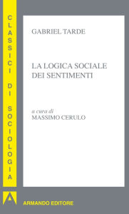 Title: La logica sociale dei sentimenti, Author: Gabriel Tarde