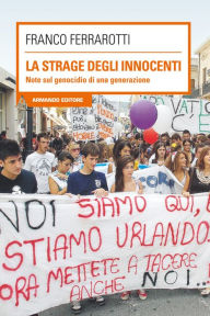 Title: La strage degli innocenti. Note sul genocidio di una generazione, Author: Ferrarotti Franco