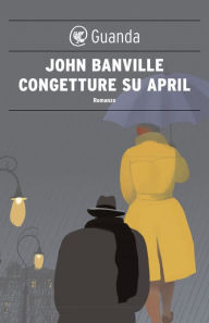 Title: Congetture su April: I misteri di Quirke, Author: John Banville