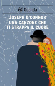 Title: Una canzone che ti strappa il cuore, Author: Joseph O'Connor