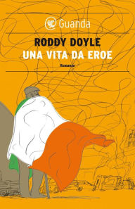 Title: Una vita da eroe, Author: Roddy Doyle