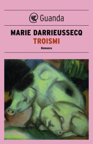 Title: Troismi, Author: Marie Darrieussecq