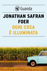 Title: Ogni cosa è illuminata, Author: Jonathan Safran Foer