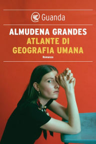 Title: Atlante di geografia umana, Author: Almudena Grandes