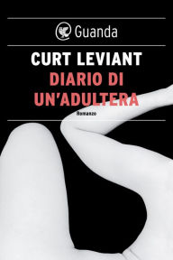 Title: Diario di un'adultera, Author: Curt Leviant