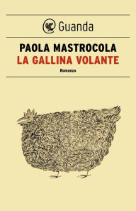 Title: La gallina volante, Author: Paola Mastrocola