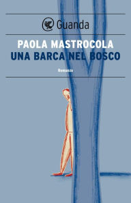 Title: Una barca nel bosco, Author: Paola Mastrocola