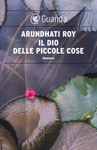 Title: Il dio delle piccole cose, Author: Arundhati Roy