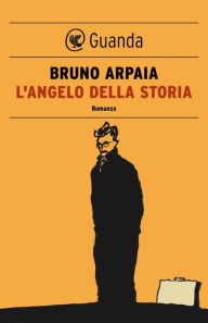 Title: L'angelo della storia, Author: Bruno Arpaia