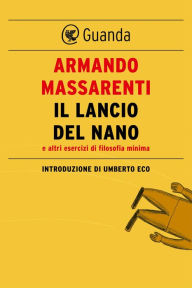 Title: Il lancio del nano: Introduzione di Umberto Eco, Author: Armando Massarenti