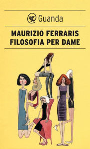 Title: Filosofia per dame, Author: Maurizio Ferraris