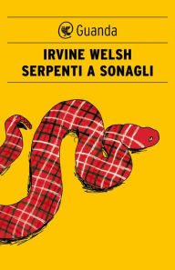 Title: Serpenti a sonagli, Author: Irvine Welsh