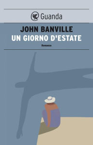 Title: Un giorno d'estate: I misteri di Quirke, Author: John Banville