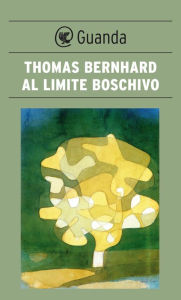 Title: Al limite boschivo, Author: Thomas Bernhard