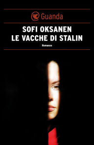 Title: Le vacche di Stalin, Author: Sofi Oksanen