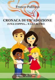 Title: Cronaca di un'adozione (una coppia... e gli altri), Author: Franco Politano