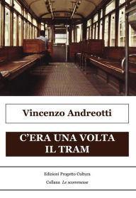 Title: C'era una volta un tram, Author: Vincenzo Andreotti