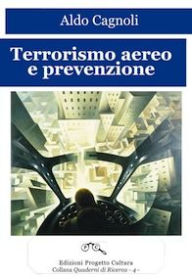 Title: Terrorismo aereo e prevenzione, Author: Aldo Cagnoli