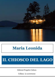 Title: Il chiosco del lago, Author: Maria Leonida
