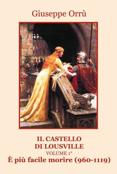 Il castello di Lousville. Volume 1. E' più facile morire (960 - 1119)