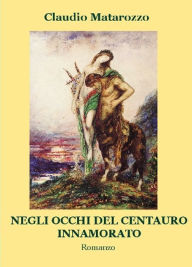 Title: Negli occhi del centauro innamorato, Author: Claudio Matarozzo