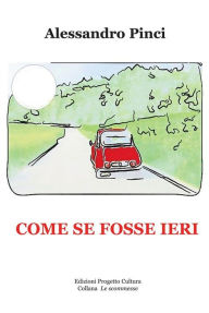 Title: Come se fosse ieri, Author: Alessandro Pinci