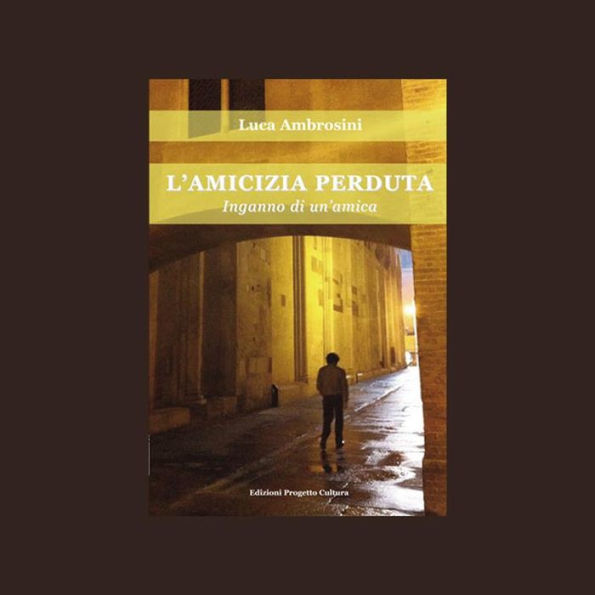 L'amicizia perduta - Inganno di un'amica