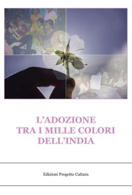 Title: L'adozione tra i mille colori dell'india, Author: Vincenzo Autuori