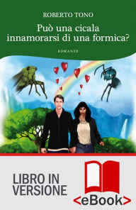 Title: Può una cicala innamorarsi di una formica?, Author: Roberto Tono