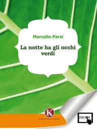 Title: La notte ha gli occhi verdi, Author: Marcello Parsi