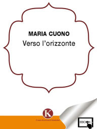 Title: Verso l'orizzonte, Author: Maria Cuono