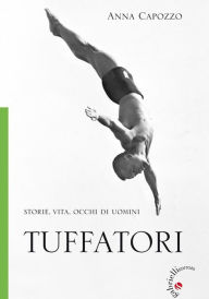 Title: Tuffatori: Storie, vita, occhi di uomini, Author: Anna Capozzo