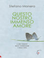 Questo nostro immenso amore: Il mio viaggio nella compassione e nella cura