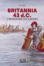 Britannia 43 d.C.: L'invasione di Claudio