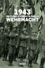 1943 Declino e caduta della Wehrmacht