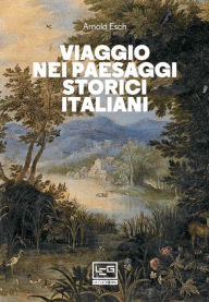 Title: Viaggio nei paesaggi storici italiani, Author: Arnold Esch