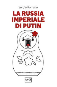 Title: La Russia imperiale di Putin, Author: Sergio Romano