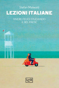 Title: Lezioni italiane: Vivere felici studiando il Bel Paese, Author: Stefan Maiwald