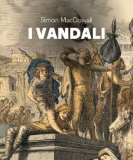 Title: I Vandali, Author: Simon MacDowall