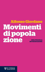 Title: Movimenti di popolazione: Una piccola introduzione, Author: Alfonso Giordano