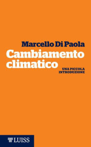 Title: Cambiamento climatico: Una piccola introduzione, Author: Marcello Di Paola