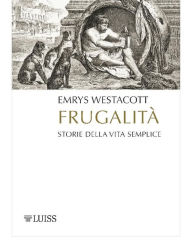 Title: Frugalità: Storie della vita semplice, Author: Emyrs Westacott